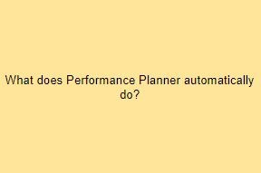 What does Performance Planner automatically do?